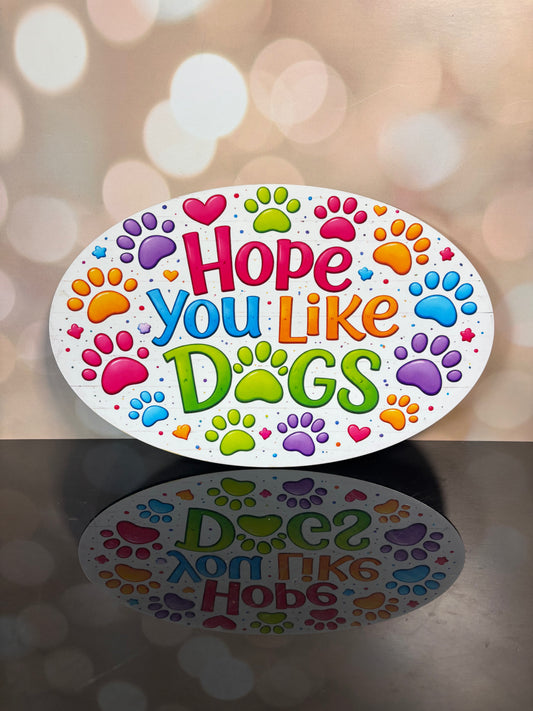 I hope you like dogs 12" oval - Burlap and Bling Decor